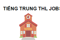 Trung tâm tiếng Trung THL JOBS Quảng Bình